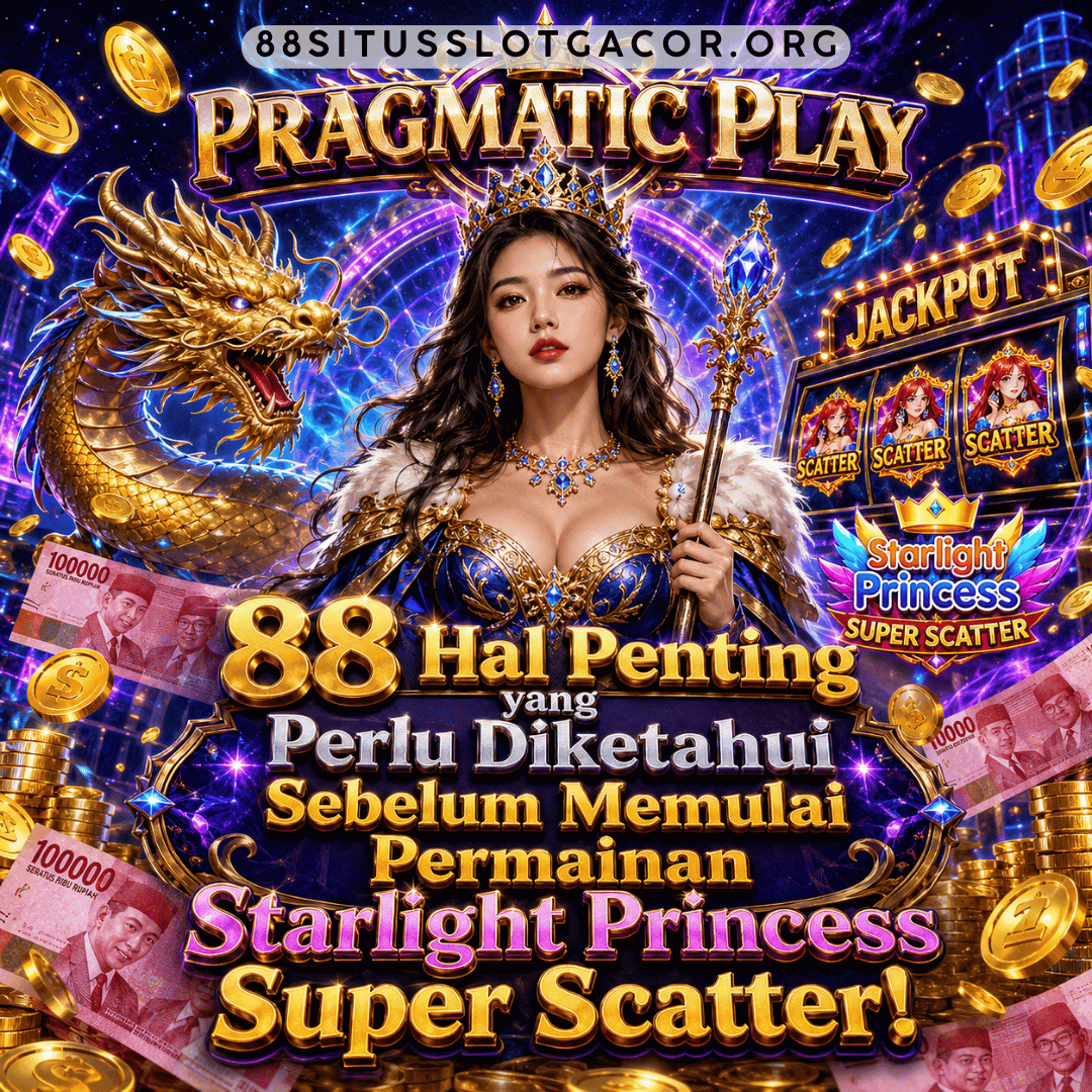 88 Hal Penting yang Perlu Diketahui Sebelum Memulai Permainan Starlight Princess Super Scatter